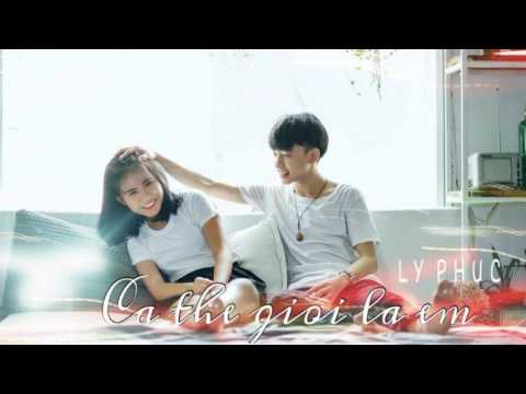 Cả thế giới là em - Lý Phúc