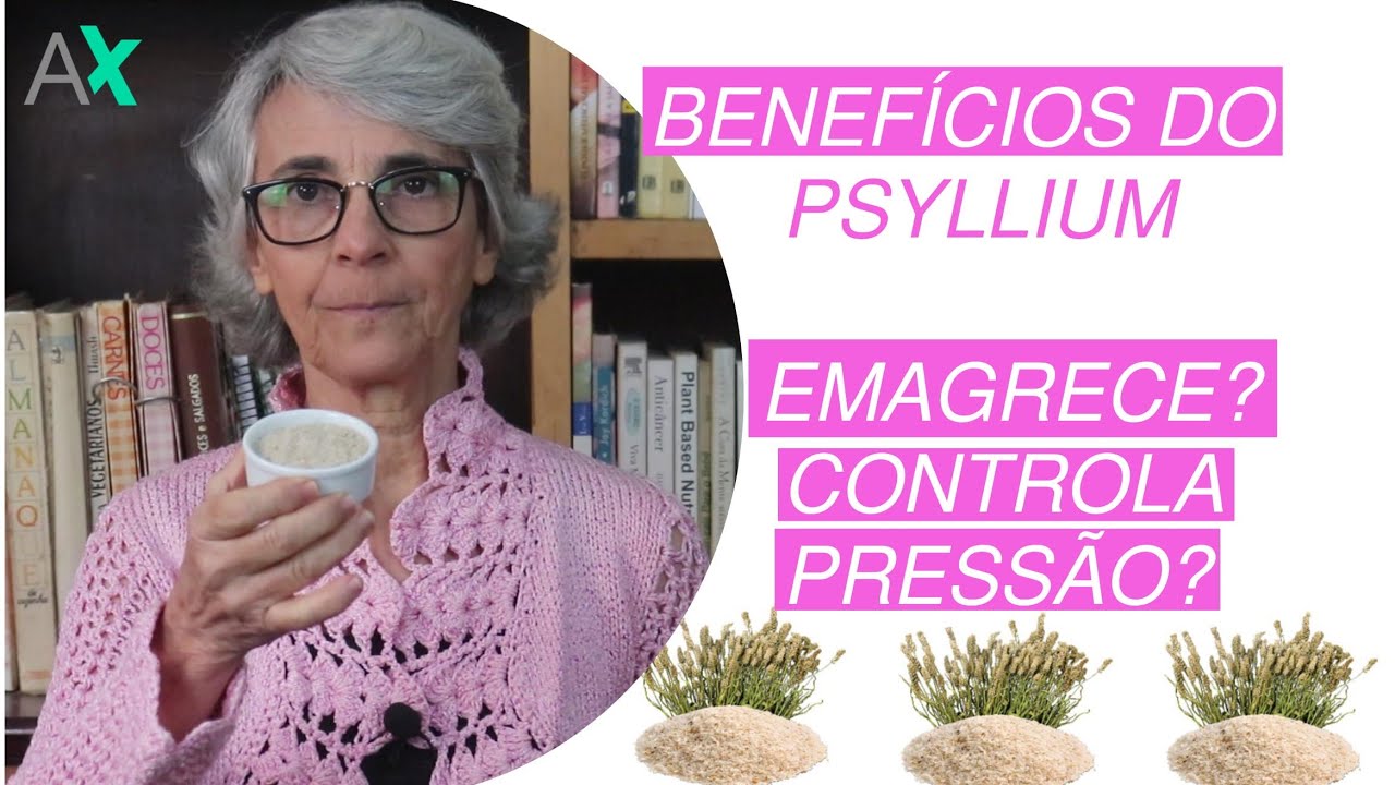Benefícios do PSYLLIUM: Emagrece? Controla a pressão?