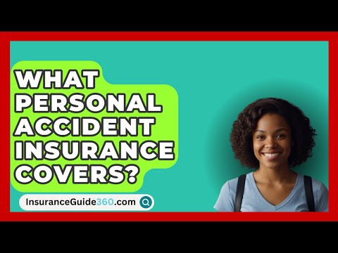 What Personal Accident Insurance Covers? -  InsuranceGuide360.com