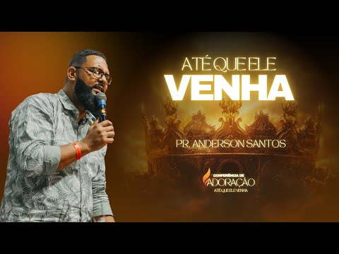 Confêrencia de Adoração Até Que Ele Venha (Pt. 02)