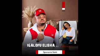 Download lagu Igalofu Elisha ft Siphokazi (Sponono Sami) mp3