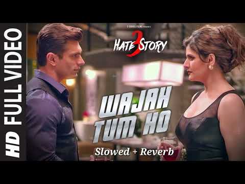 WAJAH TUM HO Full | Lofi Song| HATE STORY 3 Songs Zareen Khan Karan Singh Grover. @tseries