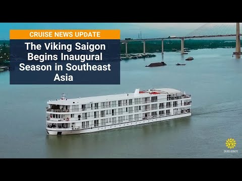 Viking Saigon Begins Inaugural Season in Southeast Asia - Cruise News