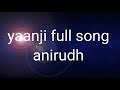 Yaanji Full Song Audio Anirudh Full Song Tamil Song