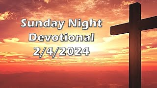 Sunday Night Devotional - 2/4/2024