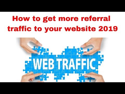 How to get more referral traffic to your website 2019