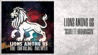 Lions Among Us - Scarlett Brohansson