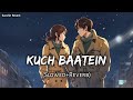 Kuch Baatein Slowed Reverb Best Hindi Lofi Song Sanchit Reverb