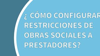 Tutorial ArgenSalud: cómo configurar restricciones de obras sociales para prestadores (avanzado)