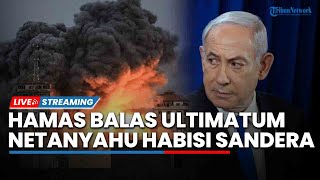 Memanas! Hamas Balas Ultimatum Netanyahu Habisi Sandera hingga Timur Tengah Kembali Mencekam