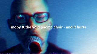 Moby &amp; The Void Pacific Choir - And It Hurts (Performance Video)