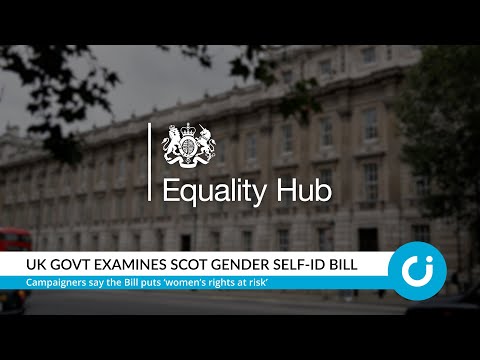 UK Govt examines Scot gender self-ID Bill