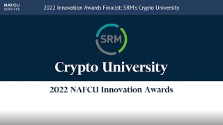 SRM: Crypto University | 2022 NAFCU Services Innovation Awards