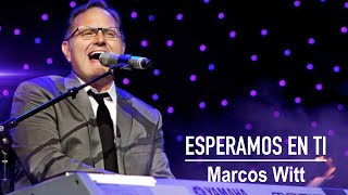 ESPERAMOS EN TI - Marcos Witt