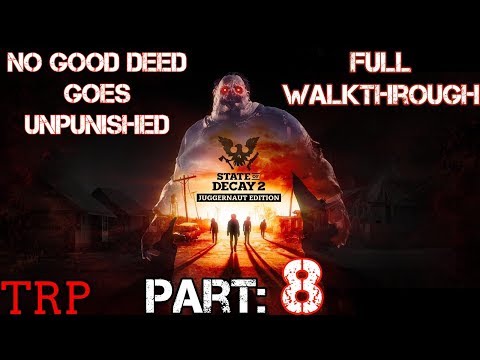 STATE OF DECAY 2: Juggernaut Edition | Walkthrough | PART 8 | No Good Deed Goes Unpunished