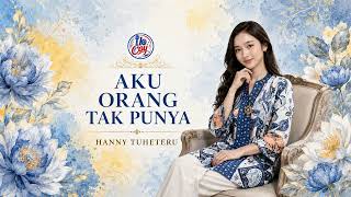 Download lagu AKU ORANG TAK PUNYA - HANNY TUHETERU [COVER POP BALLAD] mp3