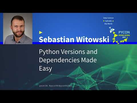 Python Versions and Dependencies Made Easy (Sebastian Witowski) - PyCon HK 2021