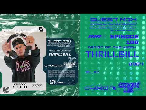 CHXC PRESENTS : GUEST MIX SESSIONS X GROOVE LAB TAKE OVER 002 WITH THRILLBILL