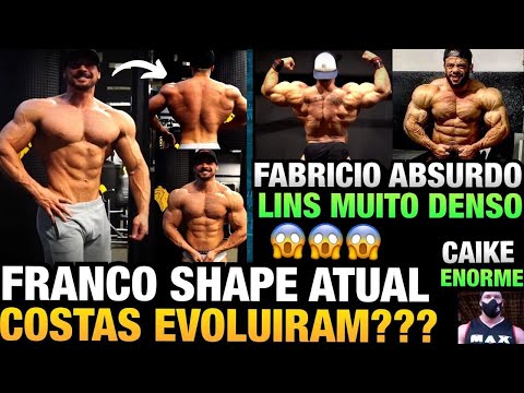 FRANCO SHAPE ATUAL + DORSAL EVOLUIU ? - CAIKE GIGANTE - FABRICIO E LINS ESTÃO ABSURDOS E MAIS