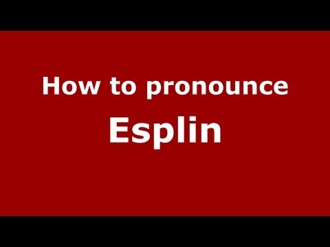 How to Pronounce Esplin - PronounceNames.com