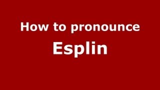 How to pronounce Esplin
