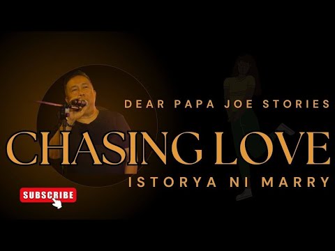 CHASING LOVE | MARY STORY | DEAR PAPA JOE STORIES