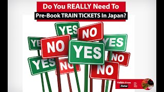 Do You Really Need To Reserve Train Tickets in Japan?