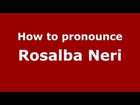 How to pronounce Rosalba Neri (Italian/Italy) - PronounceNames.com