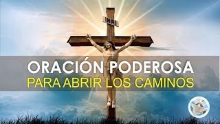 ORACION PODEROSA PARA ABRIR LOS CAMINOS DE LA ABUNDANCIA, EL AMOR, EL TRABAJO Y LA FELICIDAD