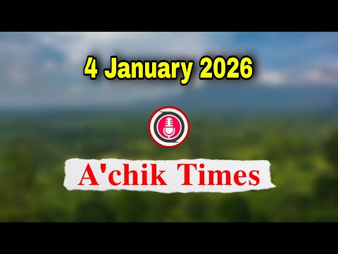 Garo News 4 January 2026 | A.chik Times