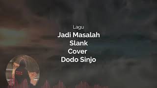 Download lagu Lirik Lagu Jadi Masalah Slank Cover Dodo Sinjo mp3 Download lagu Lirik Lagu Jadi Masalah Slank Cover Dodo Sinjo mp3