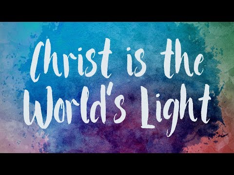 Christ Is the World's Light - Christian Song with Lyrics