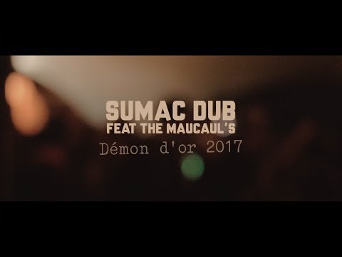 Sumac Dub - Démon d'or 2017 ft the MauCal's LIVE REPORT