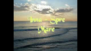 Inna - Spre Mare (Iubirea ta ce ma tine, in orice vara, langa tinee..)