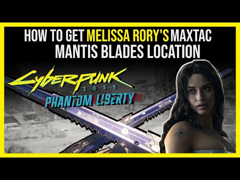 HOW TO GET MAXTAC MANTIS BLADES THE EASY WAY | CYBERPUNK 2077 PHANTOM LIBERTY