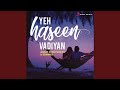 Yeh Haseen Vadiyan Rewind Version