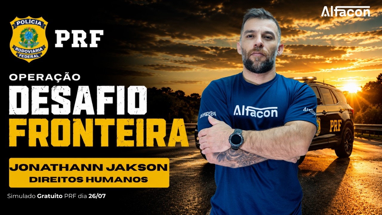 Direito Humanos PRF: Aula 4 | Operação Desafio Fronteira Prof Jonathann Jakson