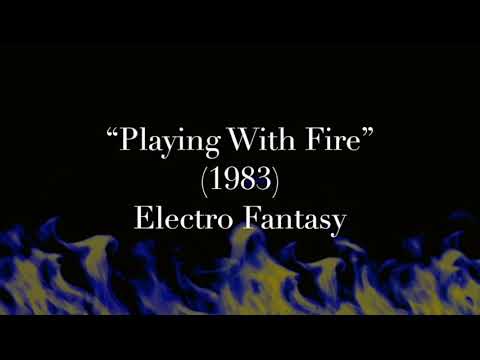 “Playing With Fire” (1983) - Electro Fantasy