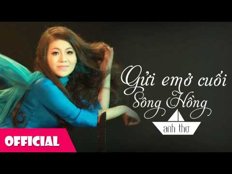 Gửi Em Ở Cuối Sông Hồng - Anh Thơ ft Việt Hoàn
