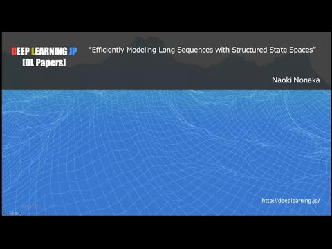 【DL輪読会 #298 1/3】Efficiently Modeling Long Sequences with Structured State Spaces