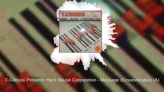 T-Comissi Presents Hard House Corporation - Message (Emoextended) (A)