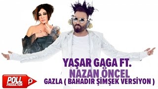 Yaşar Gaga Ft. Nazan Öncel - Gazla ( Bahadır Şimşek Versiyon ) - ( Official Audio )
