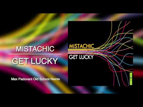 Mistachic - Get Lucky (Max Padovani Old School Remix)