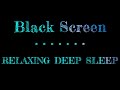 10 hours | Deep Sleep Music | Black Screen and Music with Black Screen | Sleeping Sounds