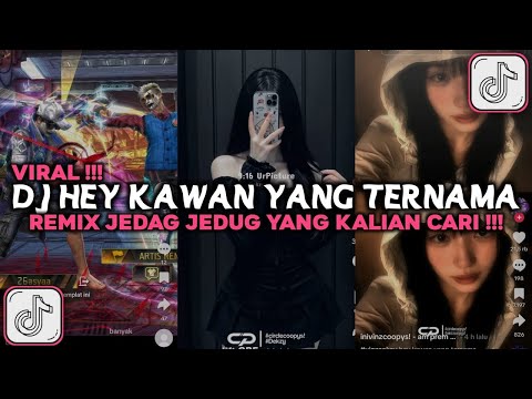 DJ HEY KAWAN YANG BERNAMA JEDAG JEDUG VIRAL TIKTOK 2025