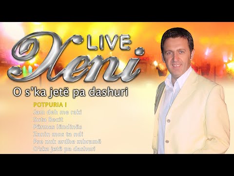 Xeni - Potpuri - Jam deh me raki, Suta Becit, Përmes lëndinës, Zanin mos ta ndi, O’ska jetë..