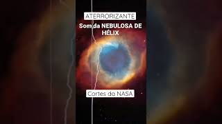 Aterrorizante o Som da Nebulosa de Hélix ! | CortesDaNasa 🚀 #shorts