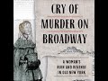 Julie Miller speaks with Alasdair Roberts about her new book Cry of Murder on Broadway