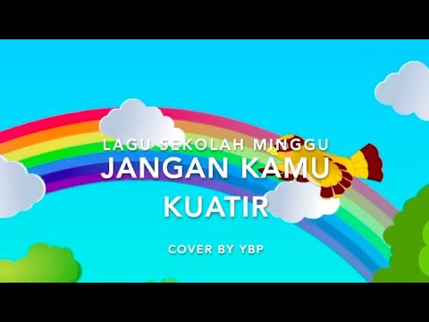 Jangan Kamu Kuatir - Lagu Sekolah Minggu