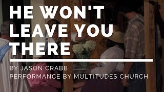 Jason Crabb - He Won't Leave You There - Multitudes Church Performance